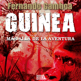 Audiolibro GUINEA: Más allá de la aventura  - autor Fernando Gamboa   - Lee Nuria Trifol
