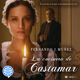 Audiolibro La cocinera de Castamar  - autor Fernando J. Múñez   - Lee Alexia Lorrio