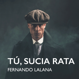 Audiolibro Tú, sucia rata  - autor Fernando Lalana Josa   - Lee Carles Sianes