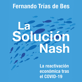Audiolibro La solución Nash  - autor Fernando Trías de Bes   - Lee Arturo López