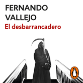 Audiolibro El desbarrancadero  - autor Fernando Vallejo   - Lee Sandro Romero Rey