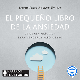 Audiolibro El pequeño libro de la ansiedad  - autor Ferran Cases   - Lee Ferran Cases