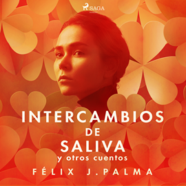 Audiolibro Intercambios de saliva y otros cuentos  - autor Félix Palma Macías   - Lee Emilio Bianchi