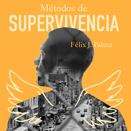 Audiolibro Métodos de supervivencia  - autor Félix Palma Macías   - Lee Ramón Romero