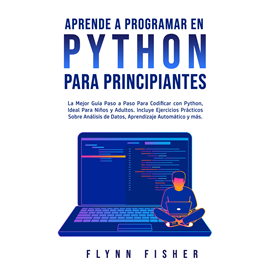 Audiolibro Aprende a Programar en Python Para Principiantes  - autor Flynn Fisher   - Lee Willians Laguna