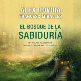 Audiolibro El bosque de la sabiduria  - autor Francesc Miralles   - Lee Pau Ferrer