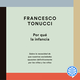 Audiolibro Por qué la infancia  - autor Francesco Tonucci   - Lee Jaume Sesé