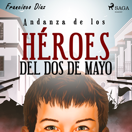 Audiolibro Andanza de los héroes del dos de mayo  - autor Francisco Díaz Valladares   - Lee Nacho Gómez
