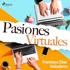 Audiolibro Pasiones virtuales  - autor Francisco Díaz Valladares   - Lee Enrique Aparicio - acento ibérico