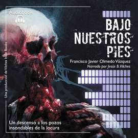 Audiolibro Bajo nuestros pies  - autor Francisco Javier Olmedo Vázquez   - Lee Jesús Barona Vilches