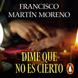 Audiolibro Dime que no es cierto  - autor Francisco Martín Moreno   - Lee Jaime Collepardo