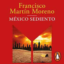 Audiolibro México sediento  - autor Francisco Martín Moreno   - Lee Adriano Gazón