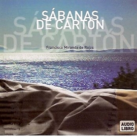 Audiolibro SABANAS DE CARTÓN  - autor Francisco Miranda de Rojas  