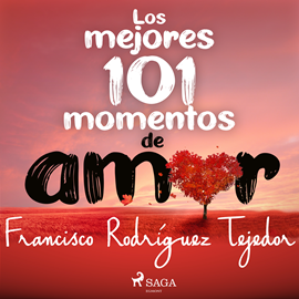 Audiolibro Los mejores 101 momentos de amor  - autor Francisco Rodríguez Tejedor   - Lee Albert Cortés
