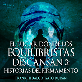 Audiolibro El lugar donde los equilibristas descansan III: Historias del firmamento  - autor Frank Hidalgo-Gato Durán   - Lee Juanma Martínez