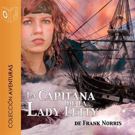 Audiolibro La capitana de la Lady Letty  - autor Frank Norris   - Lee Emillio Villa - acento castellano