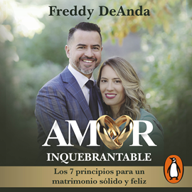 Audiolibro Amor inquebrantable  - autor Freddy DeAnda   - Lee Ulises Cuadra