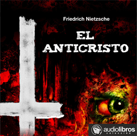 Audiolibro El Anticristo  - autor Friedrich Nietzsche   - Lee Jorge Mansilla