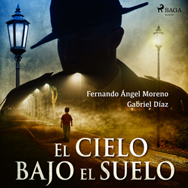 Audiolibro El cielo bajo el suelo  - autor Gabriel Díaz;Fernando Ángel Moreno   - Lee Fernando Cebrián Martín