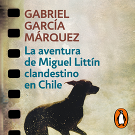 Audiolibro La aventura de Miguel Littín clandestino en Chile  - autor Gabriel García Márquez   - Lee Julio Correal
