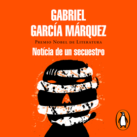 Audiolibro Noticia de un secuestro  - autor Gabriel García Márquez   - Lee Carlos Manuel Vesga