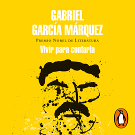 Audiolibro Vivir para contarla  - autor Gabriel García Márquez   - Lee Ramsés Ramos