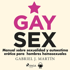 Audiolibro Gay sex. Manual sobre sexualidad y autoestima erótica para hombres homosexuales  - autor Gabriel J Martín   - Lee Enric Puig Punyet