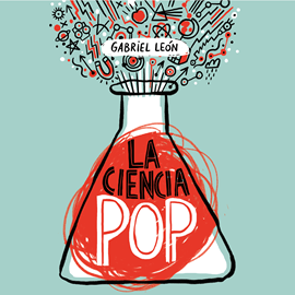 Audiolibro La ciencia pop  - autor Gabriel León   - Lee Wenceslao Corral