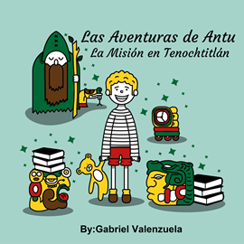 Audiolibro Las Aventuras de Antu  - autor Gabriel Valenzuela   - Lee Francisco Perez