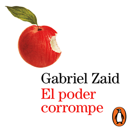 Audiolibro El poder corrompe  - autor Gabriel Zaid   - Lee Noé Velázquez