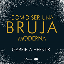 Audiolibro Cómo ser una bruja moderna  - autor Gabriela Herstick   - Lee Gal·la Sabaté