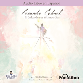 Audiolibro Facundo Cabral - Crónica de sus últimos días  - autor Gabriela Llanos   - Lee Juan Guzman