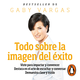 Audiolibro Todo sobre la imagen del éxito  - autor Gaby Vargas   - Lee Gabriela Ramírez