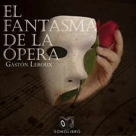Audiolibro El Fantasma de la ópera  - autor Gaston Leroux   - Lee Joan Mora