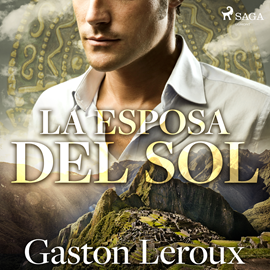 Audiolibro La esposa del sol - Dramatizado  - autor Gastón Leroux   - Lee Emillio Villa - acento  castellano