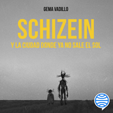 Audiolibro Schizein y la ciudad donde ya no sale el sol  - autor Gema Vadillo   - Lee Laura Monedero