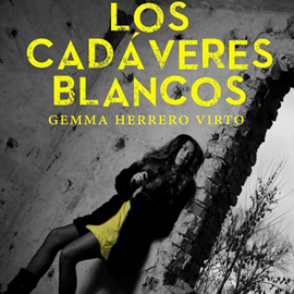 Audiolibro Los cadáveres blancos  - autor Gemma Herrero Virto   - Lee Carlos Quintero