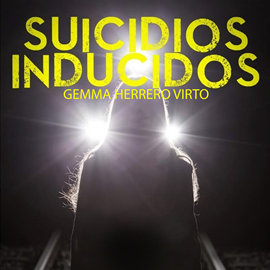 Audiolibro Suicidios inducidos  - autor Gemma Herrero Virto   - Lee Carlos Quintero