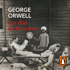 Audiolibro Los días de Birmania (edición definitiva avalada por The Orwell Estate)  - autor George Orwell   - Lee Alfonso Vallés