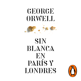 Audiolibro Sin blanca en París y Londres  - autor George Orwell   - Lee Marcel Navarro