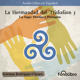 Audiolibro La Hermandad del Triskelion 3. La Saga: Deudas y Presagios  - autor German Rodriguez Citraro   - Lee Juan Guzman