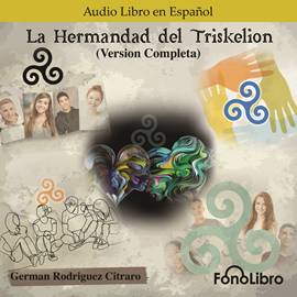 Audiolibro La Hermandad del Triskelion (Version Completa)  - autor German Rodriguez Citraro   - Lee Juan Guzman