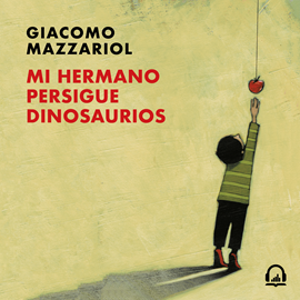 Audiolibro Mi hermano persigue dinosaurios  - autor Giacomo Mazzariol   - Lee Javier Bermejo