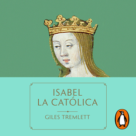 Audiolibro Isabel la Católica  - autor Giles Tremlett   - Lee Germán Gijón