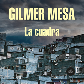 Audiolibro La cuadra  - autor Gilmer Mesa   - Lee Andrés Camilo Sánchez