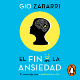 Audiolibro El fin de la ansiedad  - autor Gio Zararri   - Lee Javier Bañas