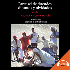 Audiolibro Carrusel de duendes, difuntos y olvidados  - autor Giovanny Cruz Duran   - Lee Giovanny Cruz Duran