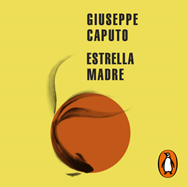 Audiolibro Estrella madre  - autor Giuseppe Caputo   - Lee Santiago Maurig