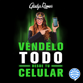 Audiolibro Véndelo todo desde tu celular  - autor Gladys Ramos   - Lee Marysol Cantú