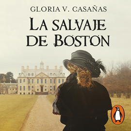 Audiolibro La salvaje de Boston  - autor Gloria V. Casanas   - Lee Mariana De Iraola